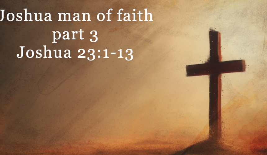 Joshua man of faith part 3 – Jeff Mann 06-01-25