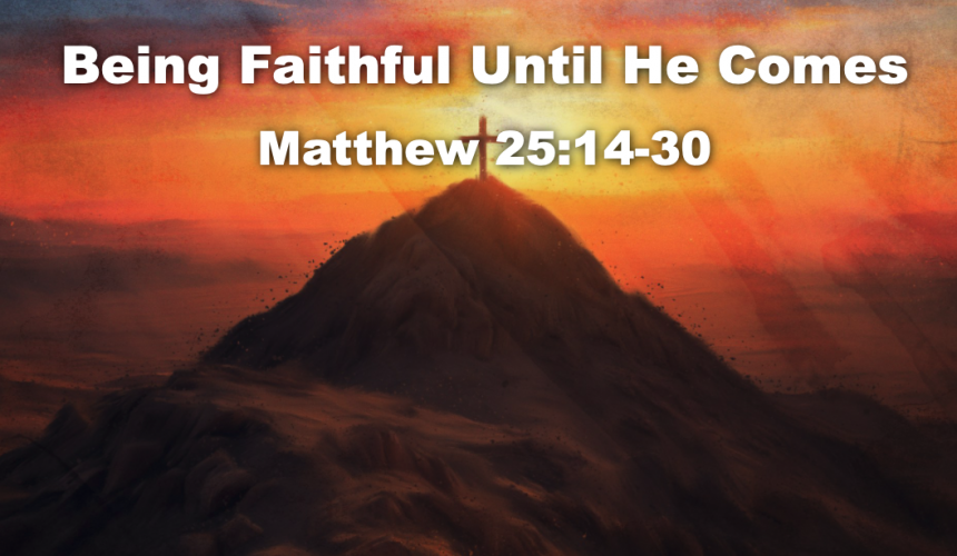 Being Faithful Until He Comes – Mike Estell 06-08-25