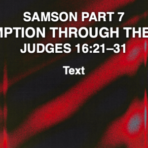 CB website pic 08-31-25 Samson Part 7 Redemption through the Lord Jeff Mann 08-31-25
