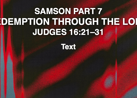 Samson Part 7 Redemption through the Lord Jeff Mann 08-31-25