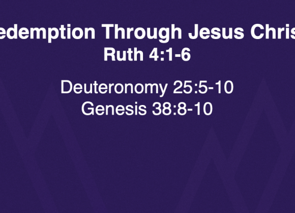 Redemption Through Christ – Ruth 4 – Jeff Mann 10-05-25