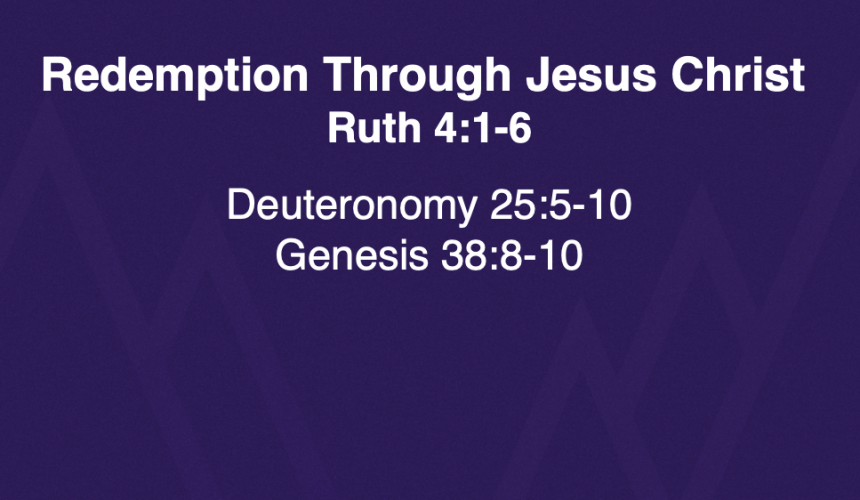 Redemption Through Christ – Ruth 4 – Jeff Mann 10-05-25